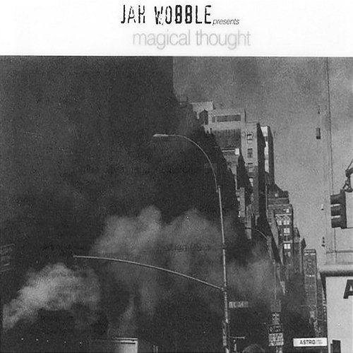 Magical Thought Jah Wobble