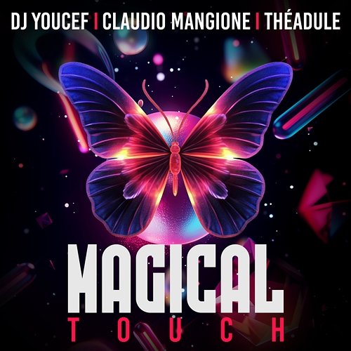 Magical Touch Claudio Mangione, Théadule, DJ Youcef