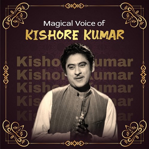 Magical Voice of Kishore Kumar Kishore Kumar