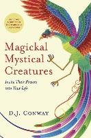 Magickal, Mystical Creatures Conway D. J.