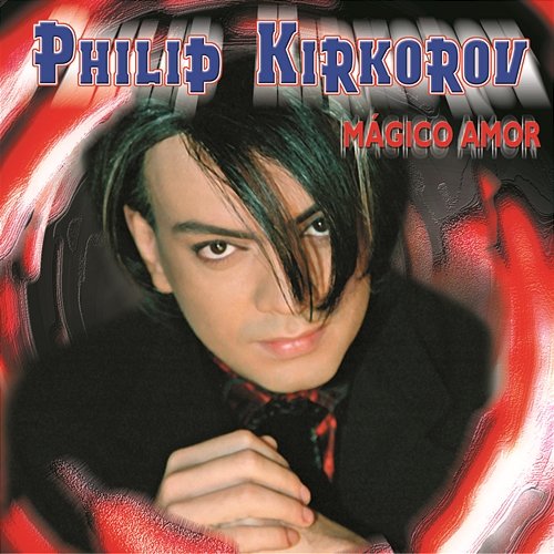 Mágico Amor Philip Kirkorov