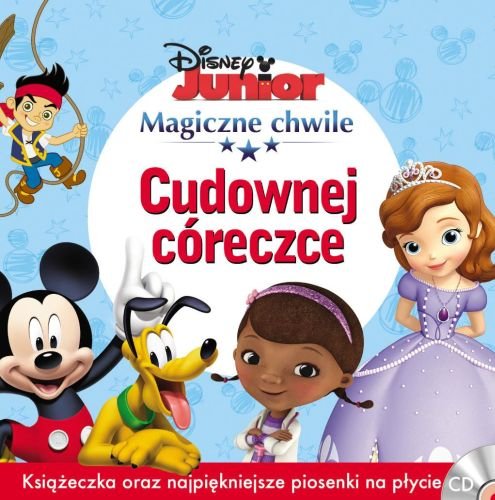 Magiczne chwile Disney Junior: Cudownej córeczce Various Artists
