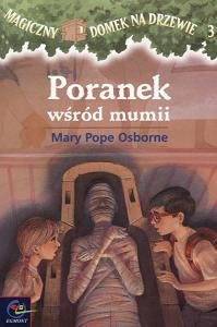 Magiczny domek na drzewie 3. Poranek wśród mumii Osborne Mary Pope