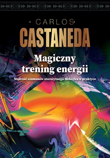 Magiczny trening energii Castaneda Carlos