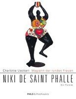 Magierin der runden Frauen. Niki de Saint Phalle Ueckert Charlotte