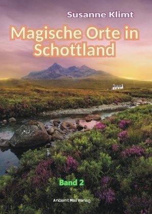 Magische Orte in Schottland. Bd.2 Ancient Mail Verlag