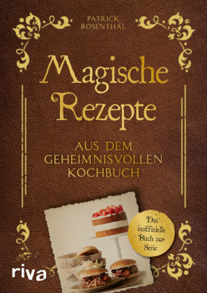 Magische Rezepte aus dem geheimnisvollen Kochbuch Riva Verlag