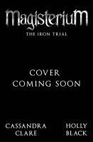 Magisterium: The Iron Trial Black Holly, Clare Cassandra