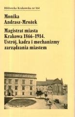 Magistrat Miasta Krakowa 1866-1914 Towarzystwo Miłośników Historii i Zabytków Krakowa