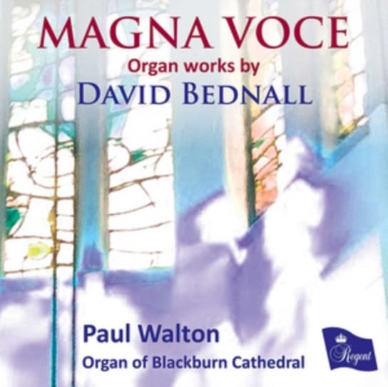 Magna Voce: Organ Works By David Bednall Regent