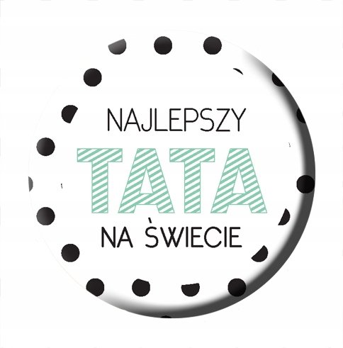 Magnes dla Taty, na dzień Ojca, Tata, WIELE WZORÓW, Sowia Aleja Inna marka