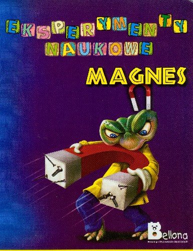 Magnes. Eksperymenty naukowe Opracowanie zbiorowe