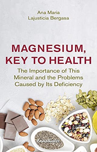 Magnesium, Key to Health: The Importance of This Mineral and the Problems Caused by its Deficiency Opracowanie zbiorowe