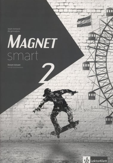 Magnet Smart 2. Zeszyt ćwiczeń. Wersja podstawowa. Gimnazjum Żuławińska Elżbieta, Ćwikowska Beata, Fischer Arleta, Betleja Jacek