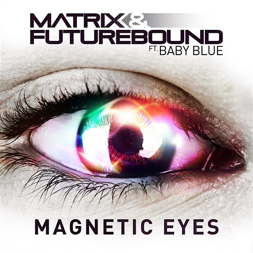 Magnetic Eyes Matrix & Futurebound feat. Baby Blue