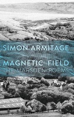 Magnetic Field: The Marsden Poems Armitage Simon