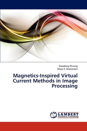 Magnetics-Inspired Virtual Current Methods in Image Processing Zhuang Xiaodong