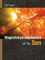 Magnetohydrodynamics of the Sun Priest Eric