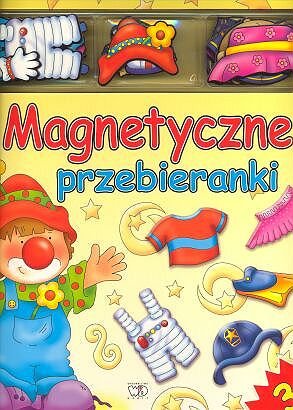 Magnetyczne przebieranki Opracowanie zbiorowe