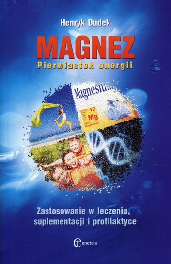 Magnez. Pierwiastek energii Dudek Henryk
