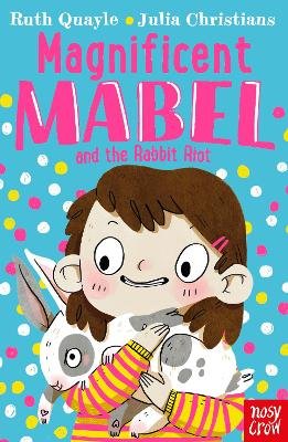 Magnificent Mabel and the Rabbit Riot Quayle Ruth