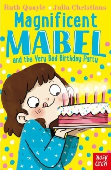 Magnificent Mabel and the Very Bad Birthday Party Quayle Ruth