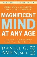 Magnificent Mind at Any Age: Natural Ways to Unleash Your Brain's Maximum Potential Amen Daniel G.