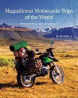 Magnificent Motorcycle Trips of the World Coleman Colette