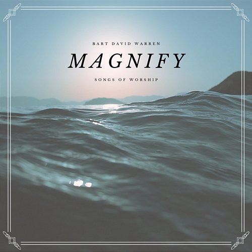 Magnify (Songs of Worship) Bart David Warren