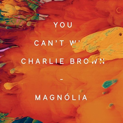 Magnólia You Can't Win, Charlie Brown