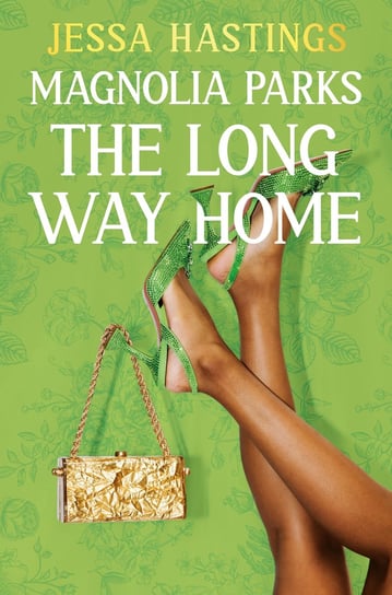 Magnolia Parks: The Long Way Home Jessa Hastings
