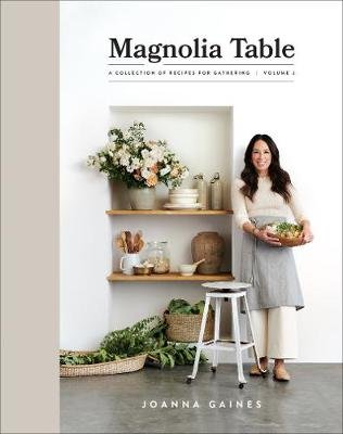 Magnolia Table, Volume 2: A Collection of Recipes for Gathering Gaines Joanna