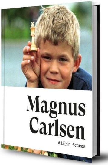 Magnus Carlsen: A Life in Pictures New in Chess