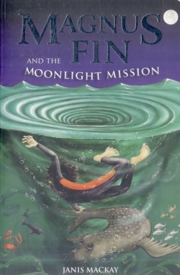 Magnus Fin and the Moonlight Mission Janis Mackay