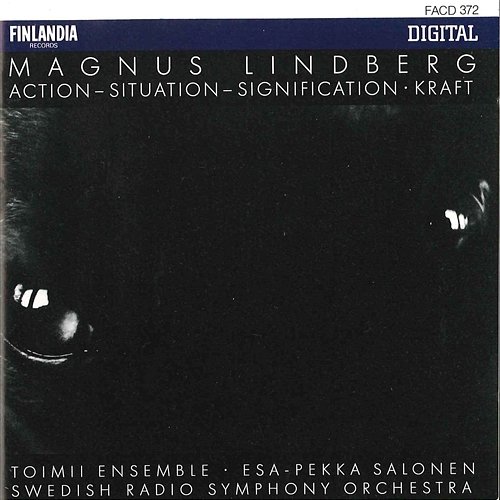 Magnus Lindberg : Action - Situation - Signification, Kraft Toimii Ensemble and Swedish Radio Symphony Orchestra