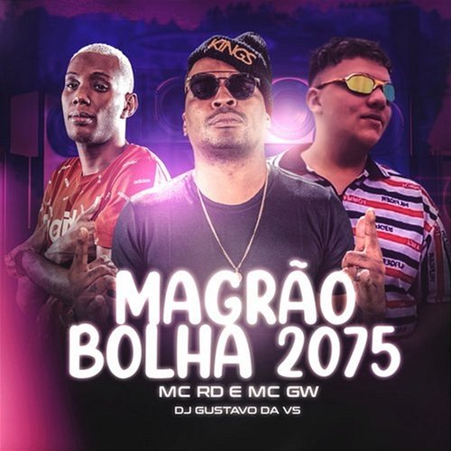 Magrão Bolha 2075 DJ GUSTAVO DA VS, Mc Rd & Mc Gw