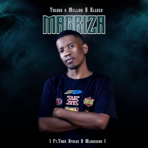 Magriza Thebuu & Mellow & Sleazy feat. Mluusician, Tman Xpress