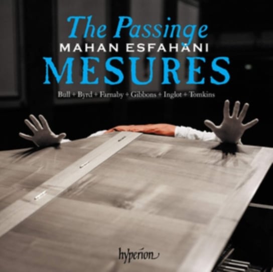 Mahan Esfahani: The Passinge Mesures Hyperion
