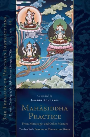 Mahasiddha Practice: From Mitrayogin and Other Masters, Volume 16 Jamgon Kongtrul