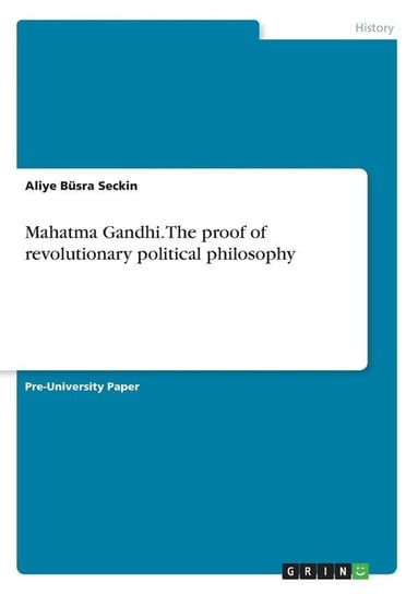 Mahatma Gandhi. The proof of revolutionary political philosophy Seckin Aliye Büsra