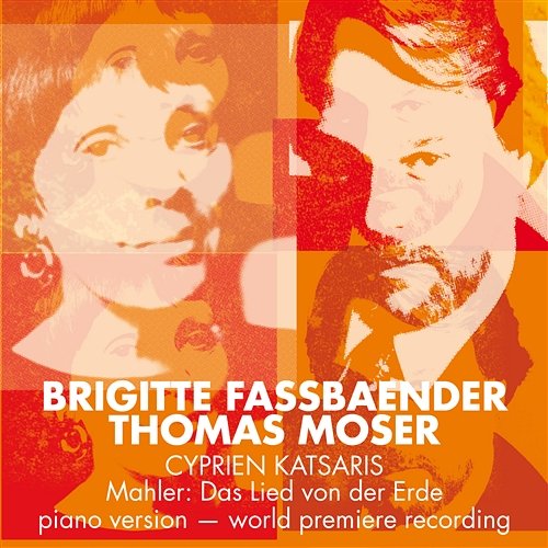 Mahler: Das Lied von der Erde Cyprien Katsaris, Brigitte Fassbaender & Thomas Moser