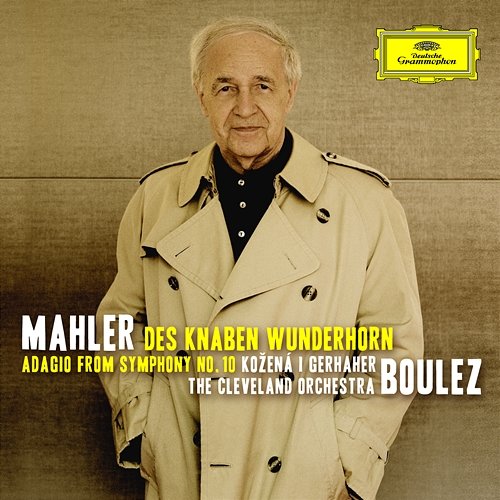Mahler: Des Knaben Wunderhorn; Adagio from Symphony No.10 Magdalena Kožená, Christian Gerhaher, The Cleveland Orchestra, Pierre Boulez