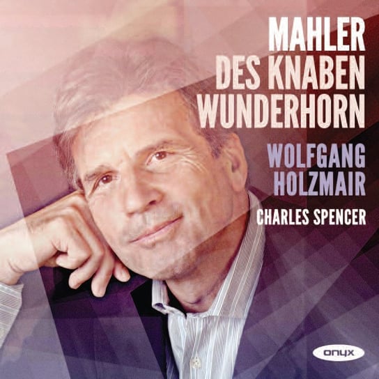 Mahler: Des Knaben Wunderhorn Holzmair Wolfgang, Spencer Charles