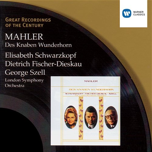 Mahler: Des Knaben Wunderhorn: No. 3, Trost im Unglück George Szell feat. Dietrich Fischer-Dieskau, Elisabeth Schwarzkopf