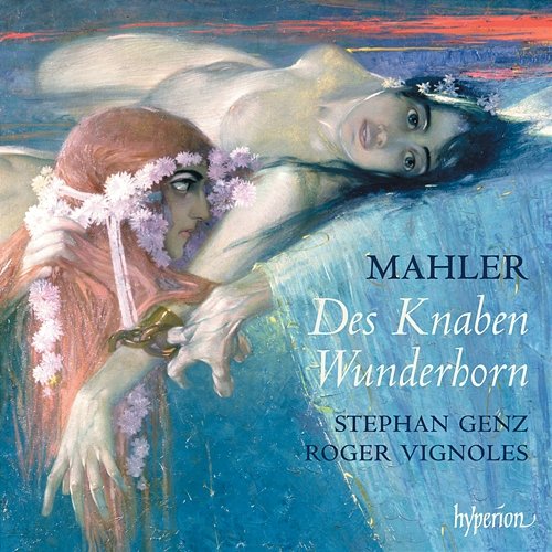 Mahler: Des Knaben Wunderhorn Stephan Genz, Roger Vignoles