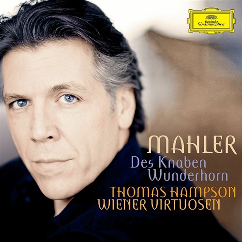 Mahler: Des Knaben Wunderhorn Thomas Hampson, Wiener Virtuosen