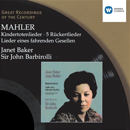 Mahler: Kindertotenlieder - 5 Rückertlieder - Lieder eines fahrenden Gesellen Dame Janet Baker, Sir John Barbirolli