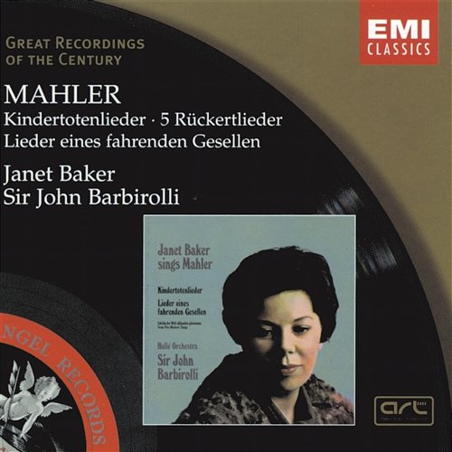 Mahler: Kindertotenlieder - 5 Rückertlieder - Lieder eines fahrenden Gesellen Dame Janet Baker, Sir John Barbirolli