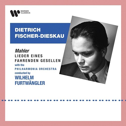 Mahler: Lieder eines fahrenden Gesellen Dietrich Fischer-Dieskau, Wilhelm Furtwängler & Philharmonia Orchestra