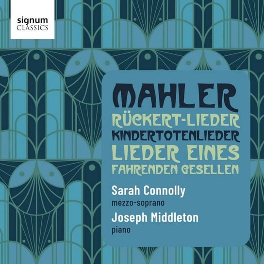 Mahler: Rückert-Lieder, Lieder eines fahrenden Gesellen, Kindertotenlieder Connolly Sarah, Middleton Joseph